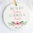 Personalized Sisters Get Promoted To Auntie Pregnancy Announcement Ornament Sister Gifts Reveal Ceramic Ornament Xmas Gifts Christmas Tree Decor Hanging Decoration Home Decor