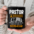 Pastor Warning Mug, Anything You Say Or Do Could Be Used In A Sermon Mug, Funny Pastor Mug