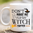 Witch Mug, Don't Make Me Flip My Witch Switch Mug, Halloween Gifts For Mom Dad Friends