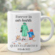 Rip Queen Elizabeth Mug, Forever In Our Hearts Queen Elizabeth Mug, Her Majesty, Rest In Peace Elizabeth Mug, Queen Elizabeth Gifts