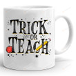 Trick Or Teach Mug, Halloween Mug, Teacher Mug, Gifts For Teacher, Gifts For Halloween, Funny Halloween Mug