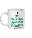 This Is What An Amazing Project Manager Looks Like Mug Thank You Bestie Gifts From Friends To Colleague Father On Mother's Day Friend's Day Mother