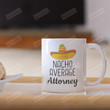 Nacho Average Attorney Mug