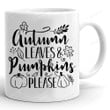 Autumn Leaves And Pumpkins Please Mug, Autumn Mug, Halloween Mug, Gifts For Her For Him