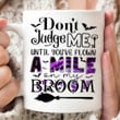 Don't Judge Me Until You're Flow A Mind On My Broom Mug, Halloween Mug, Witch Mug, Halloween Gifts For Her For Him