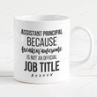 Assistant Principal Because Freakin Awe-Some Coffee Mug Assistant Principal Gifts