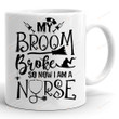 My Broom Broke So Now I'm Nurse Mug, Halloween Mug, Funny Nurse Mug, Gifts For Her, Gifts For Halloween
