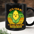 It's Corn Mug A Big Lump With Knobs It Has The Juice Mug, Funny Corn Mug, I Love Corn Mug