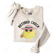 Retired Chick Sweatshirt, Funny Women Retirement Party Sweatshirt, Retirement Gifts For Retired Coworker