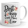 Work Mom Mug, Best Fucking Work Mom Ever Mug, Mothers Day Mug, Birthday Christmas Gifts For Mom Grandma From Daughter