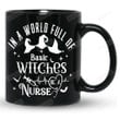 In A World Full Of Basic Witches Be A Nurse Mug, Nurse Mug, Halloween Mug, Gifts For Nurse, Gifts For Halloween