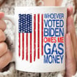 Whoever Voted Biden Owes Me Mug, Fjb Mug, Republican Gifts, Politics Gifts For Friend For Family, Election 2022