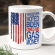Whoever Voted Biden Owes Me Mug, Fjb Mug, Republican Gifts, Politics Gifts For Friend For Family, Election 2022