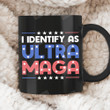 I Identity As Ultra Maga Mug, Ultra Maga, Election 2022, Election Day, Fjb Mug, Gifts For Republican