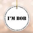Of Course I'm Right I'm Bob Ornament, Family Gifts For Dad Papa Father For Men From Son And Daugther On Birthday Halloween Christmas