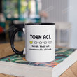Torn Acl Surgery Mug Gifts For Man Woman Friends Coworkers Family