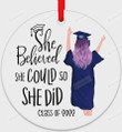 Personalized Class Of 2022 Ornament, She Believe, She Could, So She Did Ornament, Graduation Gift Ornament For Her