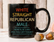 White Straight Republican Male Mug, How Else Can I Piss You Off Mug, Funny Republican Shirt, Political Gifts, Republican Gifts For Men