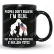 Bigfoot People Don't Believe I'm Real But They Believe Biden Got 81 Million Votes Coffee Mug, Trump 2024 Mug, Pro Trump Mug
