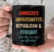 Unmasked Unvaccinated Republican Straight Mug, Anti Vax Mug, Funny Republican Mug Gifts
