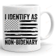 I Identify As Non Bidenary Ceramic Coffee Mug, Impeach Biden Mug, Funny Republican Anti Democrat Mug, Conservative Anti Biden Mug