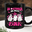 Breast Cancer Mug, In October We Wear Pink Mug, Ghost Pink Halloween Mug, Birthday Christmas Gifts For Mom Sisters