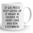 If Gas Price Keep Going Up Mug, Funny Gifts For Friend For Family, Gas Price