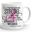 We Don't Know How Strong We Are Mug, Breast Cancer Mug, Gifts For Her, Breast Cancer Awareness, Support The Fighter