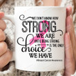 We Don't Know How Strong We Are Mug, Breast Cancer Mug, Gifts For Her, Breast Cancer Awareness, Support The Fighter