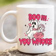 Cute Boo You Whore Mug, Cute Ghost Halloween Mug, Halloween Gifts For Mom Dad Best Friend