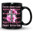 Faith Hope Love Fight With God Mug, Breast Cancer Mug, Faith Hope Love, Gifts For Her, Gifts For Breast Cancer Fighter, Support The Fighter