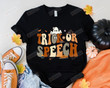 Trick Or Speech Halloween T-Shirt, Slp Halloween Shirt, Speech Language Pathologist Halloween Shirt