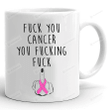 Fuck You Cancer You Fucking Fuck Mug, Breast Cancer Mug, Cancer Survivor Gift For Mom Sisters