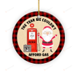 Funny Santa Clause Gas Christmas 2022 Ornament, Inflation Ornament, The One Where We Couldnt Afford Gasoline, Christmas Gifts