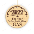 2022 The Year We Couldn't Afford Gas Ornament, Funny Christmas Ornament, Gas Prices Ornament, Fuel Prices Ornaments, 2022 Christmas Decoration