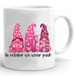 Gnomes Breast Cancer Awareness Mug, In October We Wear Pink Gnomes Gifts, Pink Cancer Warrior, Pink Ribbon Mug Gifts