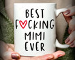 Funny Mimi Gift | Best Mimi Ever Mug | Cussing Mimi Mug | Mimi Coffee Mug Best Fucking Mimi Ever Mug Mothers Day Anniversary Birthday Ceramic Coffee Mug 11-15 Oz Tea Mug