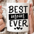 Best Mom Ever Coffee Mug, Mom Mug, Best Mom Mug Gifts For Mom From Son Daughter Birthday Christmas