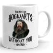There's No Hogwarts Without You Hagrid Mug, Rip Rest In Peace Robbie Coltrane 1972 2022 Mug