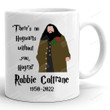 There's No Hogwarts Without You Hagrid Mug, Rip Rest In Peace Hagrid Robbie Coltrane 1972 2022 Mug