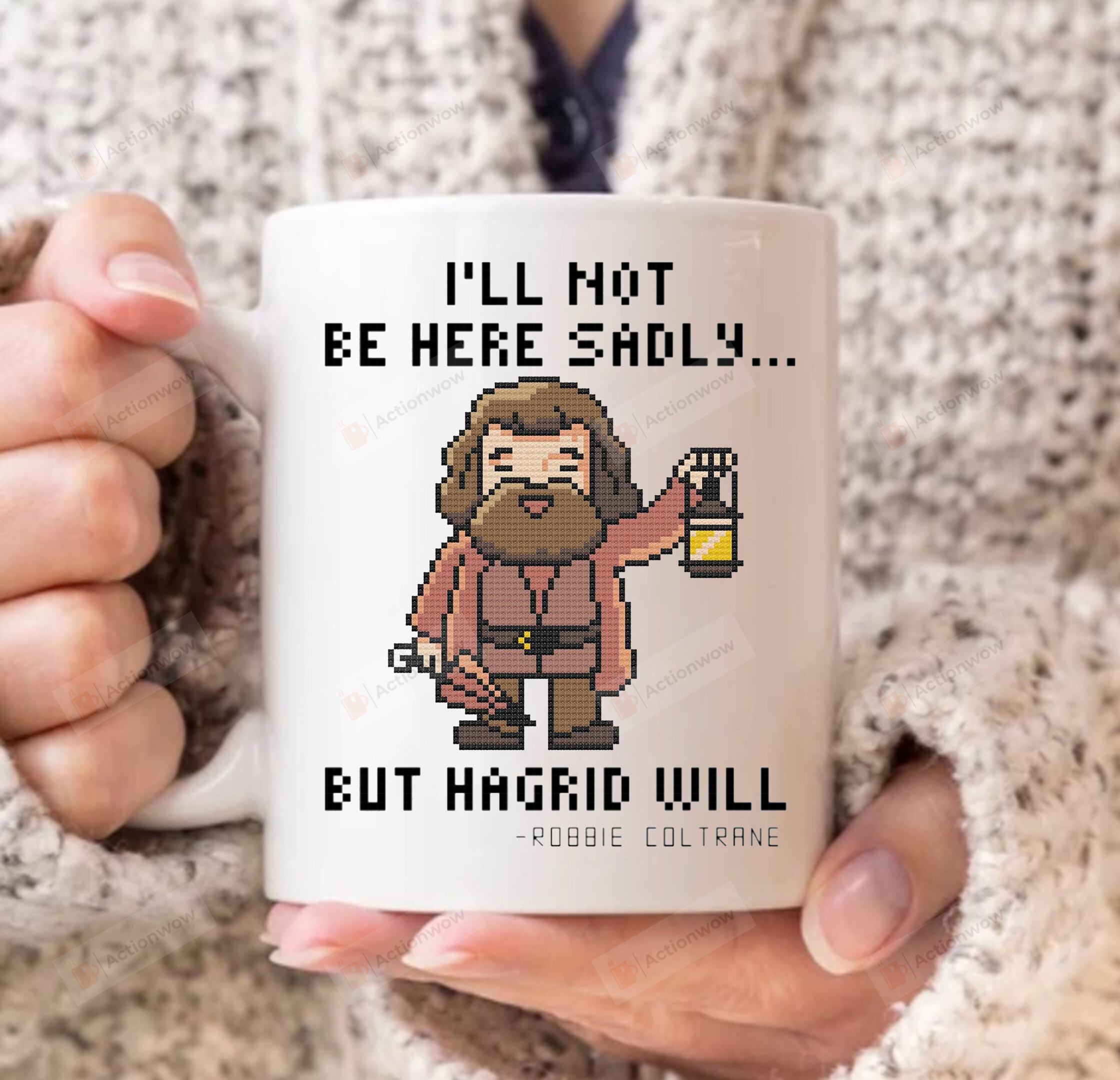 I'm Not Be Here Sadly But Hagrid Will Coffee Mug, Rest In Peace Hagrid Robbie Coltrane 1972 2022 Mug