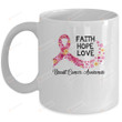Faith Hope Love Mug, Flower Pink Ribbon Mug, Breast Cancer Mug, Cancer Warrior Mug, Breast Cancer Awareness Month Mug, Cancer Survivor Gifts, Gifts For Women Lover Family