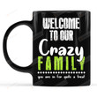 Welcome To Our Crazy Family You Are In For Quite A Treat Black Ceramic Coffee Mug