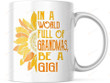 In A World Full Of Grandmas Be A Gigi Mug Birthday Gifts To Grandma On Anniversary 11oz 15oz Coffee Mug