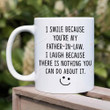 I Smile Because You're My Father In Law, Father In Law Mug Gifts For Men Father From Son Daughter