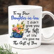 To My Dear Daughter In Law Mug, I Gave You My Amazing Son Mug, Wedding Gifts For Daughter In Law