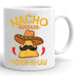 Nacho Average Father In Law Mug, Father In Law Mug, Christmas Birthday Gifts For Dad Grandpa