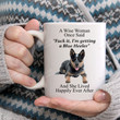 A Wise Woman Once Said Coffee Mug Funny Blue Heeler Mug Gifts For Woman Dog Lovers Gifts