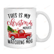This Is My Christmas Movies Watching Mug, Red Truck Christmas Mug, Christmas Xmas Holiday Gifts For Women Movie Lovers