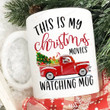 This Is My Christmas Movies Watching Mug, Red Truck Christmas Mug, Christmas Xmas Holiday Gifts For Women Movie Lovers